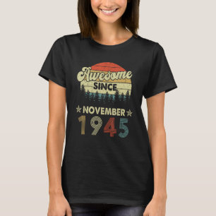 77th Birthday Awesome Since November 1945 77 Years T-Shirt