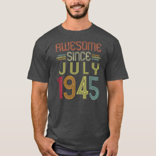 77th Birthday Gifts Awesome Since July 1945 77 T-Shirt