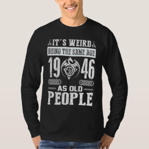 77th Birthday It's Weird Being The Same Age As Old T-Shirt