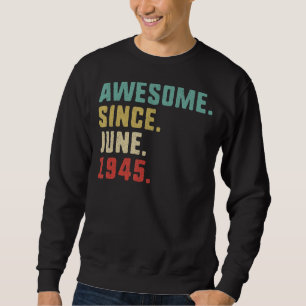 77th Birthday Men  Awesome Since June 1945 Sweatshirt