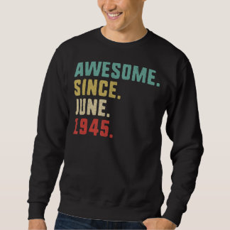 77th Birthday Men Awesome Since June 1945 Sweatshirt