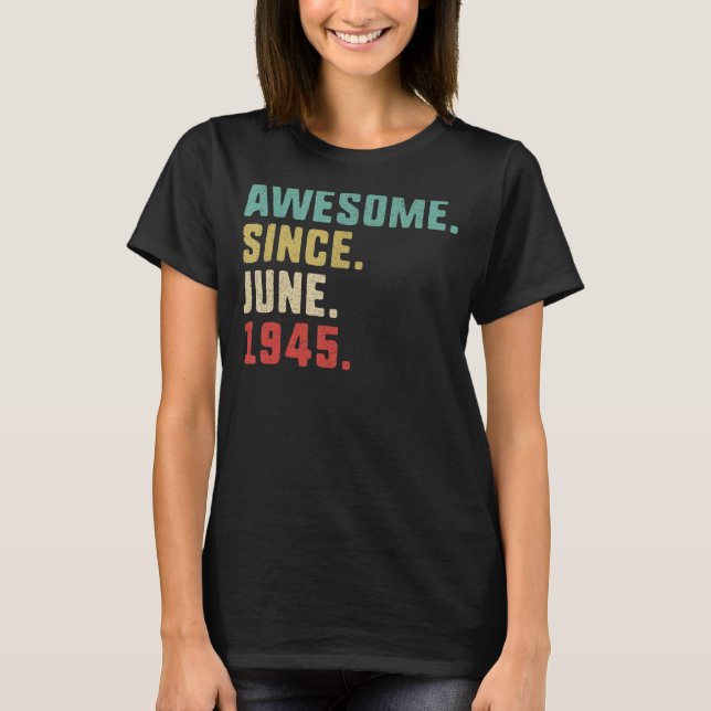 77th Birthday Men  Awesome Since June 1945 T-Shirt (Front)