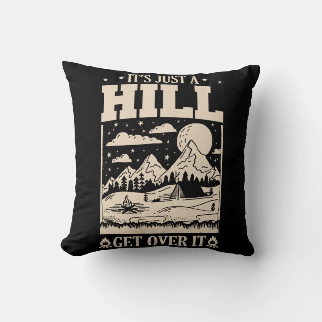 78.Hiking Its A Hill Get Over It Throw Pillow (Front)