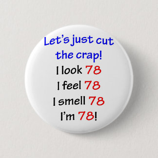 78  Let's cut the crap 2 Inch Round Button