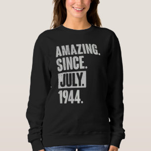 78 Year Old 78th Birthday   Amazing Since July 194 Sweatshirt