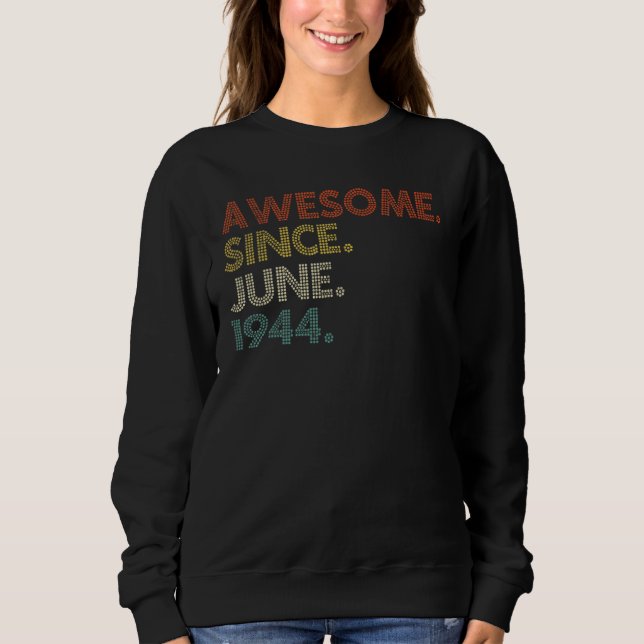 78 Year Old  June 1944  2 Sweatshirt (Front)