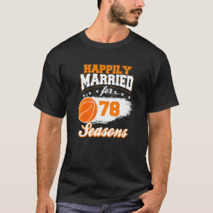 78 Year Wedding Anniversary  Basketball Married Co T-Shirt