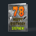 78th Birthday: Eerie Halloween Theme   Custom Name Card<br><div class="desc">The front of this spooky and scary Hallowe’en themed birthday greeting card design features a large number “78”. It also features the message “HAPPY BIRTHDAY, ”, plus an editable name. There are also depictions of a bat and a ghost on the front. The inside features a customizable birthday greeting message,...</div>