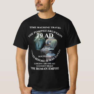 79 AD TimeMachine Travel Vacation Trip Past Future T-Shirt