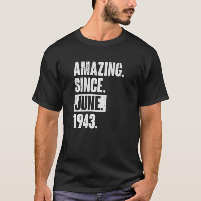 79 Year Old 79th Birthday   Amazing Since June 194 T-Shirt (Front)