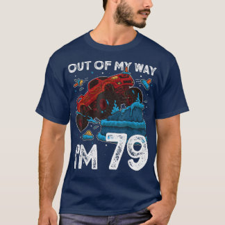 79th Birthday Boy Monster Truck Out Of My Way I'm  T-Shirt