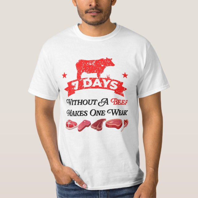 7 Days Without A Beef Makes One Weak T-Shirt (Front)