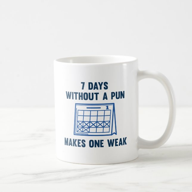7 Days Without A Pun Coffee Mug (Right)