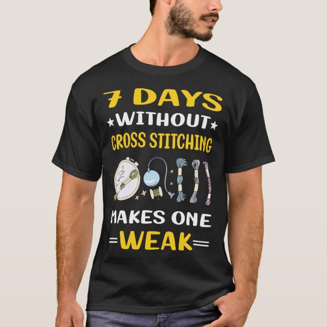 7 Days Without Cross Stitching T-Shirt (Front)