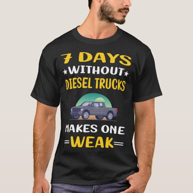7 Days Without Diesel Trucks Truck T-Shirt (Front)