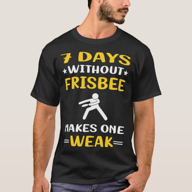 7 Days Without Frisbee T-Shirt (Front)