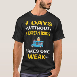 7 Days Without Ice Cream Truck Trucks T-Shirt