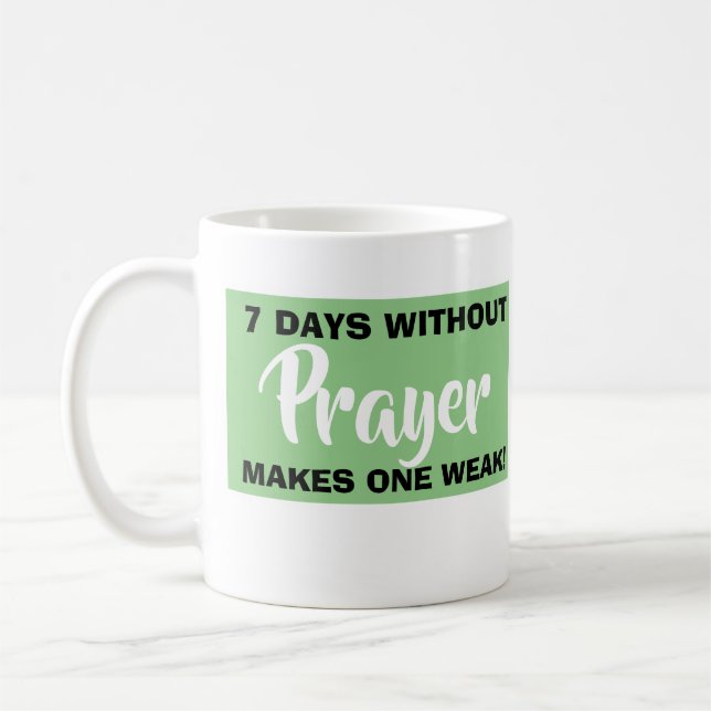 7 Days Without Prayer Makes One Weak Christian Pun Coffee Mug (Left)