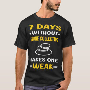 7 Days Without Stone Collecting Stones T-Shirt