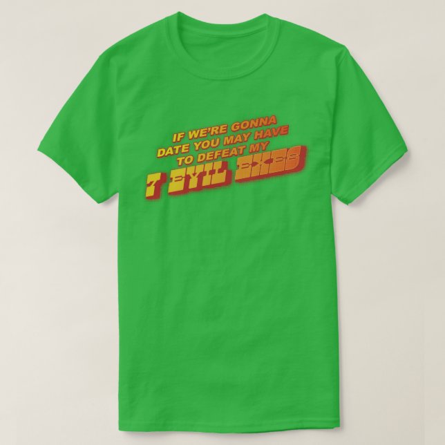 7 Evil Exes T-Shirt (Design Front)