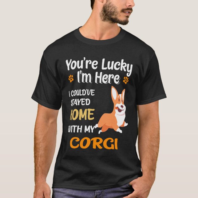7 I Could Have Stayed Home With Corgi T-Shirt (Front)