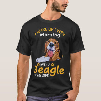 7 I Wake Up Every Morning With A Beagle By My Side T-Shirt