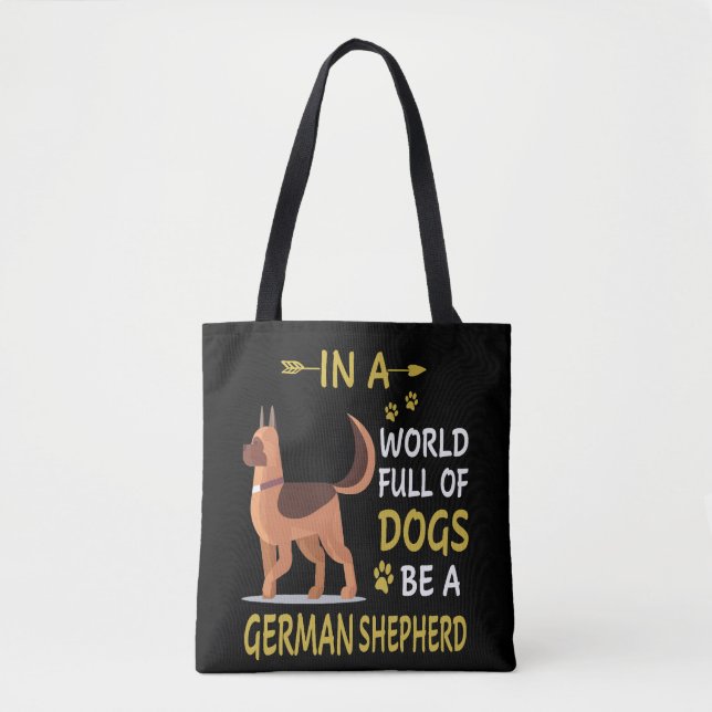 7 In A World Full Of Dogs Be A German Shepherd Tote Bag (Front)