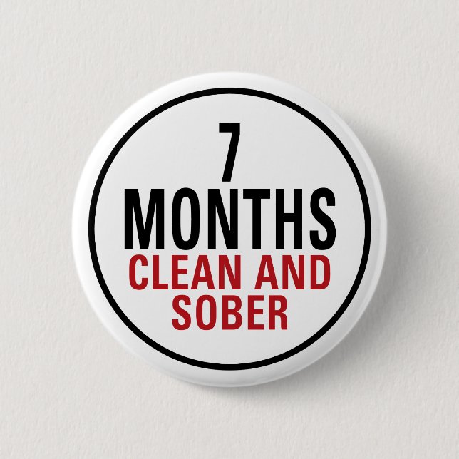 7 Months Clean and Sober 2 Inch Round Button (Front)
