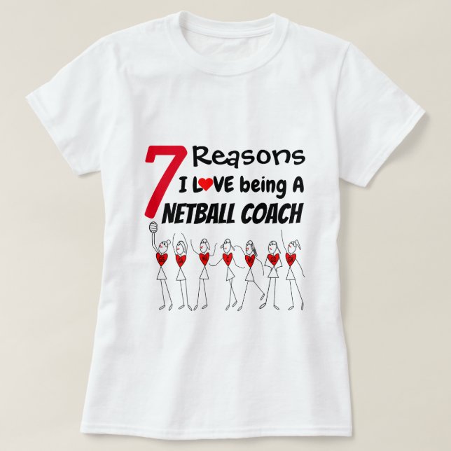 7 Reasons I Love Being A Netball Coach T-Shirt (Design Front)