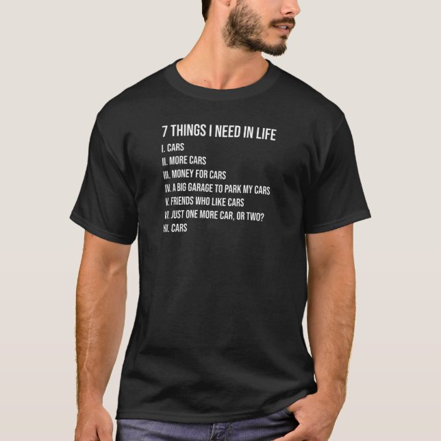 7 Things funny Design for Car Guys and Collectors T-Shirt (Front)