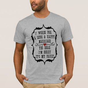 7 Words For A Long and Happy Marriage - Customized T-Shirt