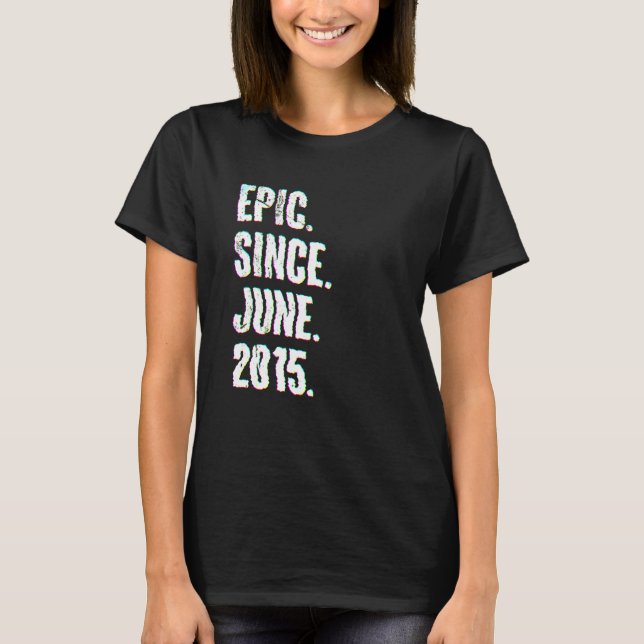 7 Year Old  7th Birthday  Epic Since June 2015 T-Shirt (Front)