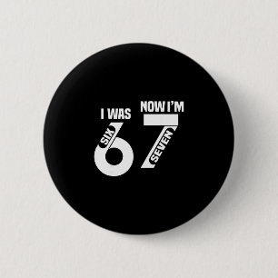 7 Year Old Birthday I Was 6 Now I'm 7 67 Funny For 2 Inch Round Button
