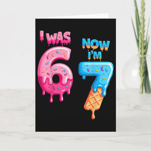 7 Year Old Birthday I Was 6 Now I'm 7 67 Funny For Card