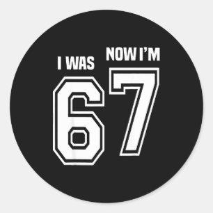 7 Year Old Birthday I Was 6 Now I'm 7 67 Funny For Classic Round Sticker