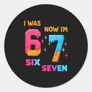 7 Year Old Birthday I Was 6 Now I'm 7 67 Funny For Classic Round Sticker