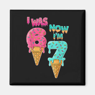 7 Year Old Birthday I Was 6 Now I'm 7 67 Funny For Magnet