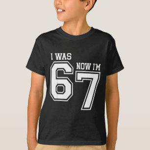 7 Year Old Birthday I Was 6 Now I'm 7 67 Six Seven T-Shirt