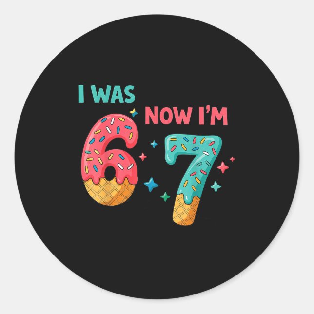 7 Year Old Birthday I Was 6 Now I'm 7  Classic Round Sticker (Front)
