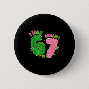 7 Year Old Birthday I Was 6 Now Im 7 Funny 67 Meme 2 Inch Round Button