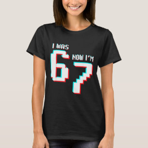 7 Year Old Birthday Kids Was 6 Now I’m 7 Gamer 67  T-Shirt