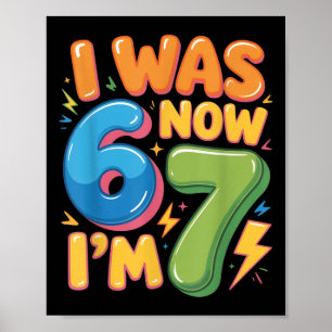 7 Year Old Birthday Shirt - Was 6 Now I'm 7 67 Fun Poster