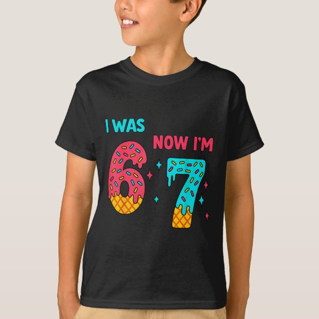7 Year Old Birthday Shirt Was 6 Now I'm 7 67 Funny (Front)