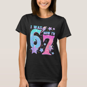 7 Year Old Birthday Shirt Was 6 Now I'm 7 67 Funny