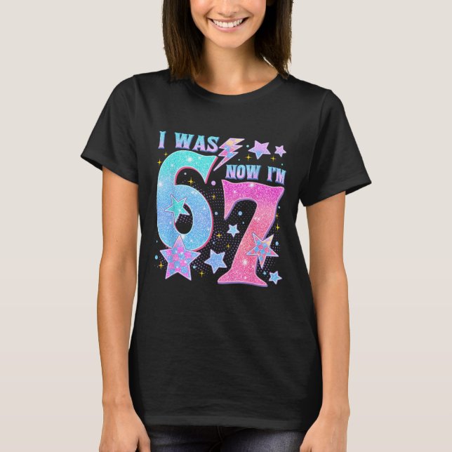 7 Year Old Birthday Shirt Was 6 Now I'm 7 67 Funny (Front)