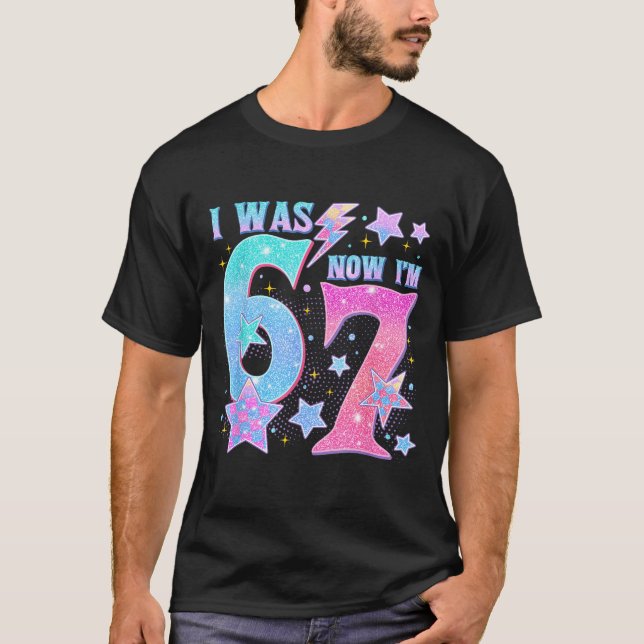7 Year Old Birthday Shirt Was 6 Now I'm 7 67 Funny (Front)