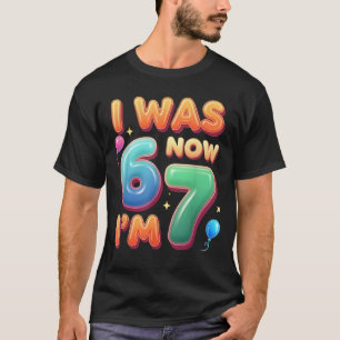 7 Year Old Birthday Shirt was 6 Now I'm 7 67 Funny