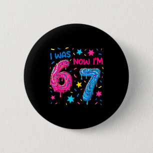 7 Year Old Birthday Shirt Was 6 Now I'm 7 67 Funny 2 Inch Round Button