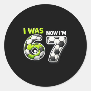 7 Year Old Birthday Soccer Funny I Was 6 Now Im 7  Classic Round Sticker