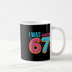 7 Year Old Birthday Was 6 Now I'm 7 67 Funny  Coffee Mug